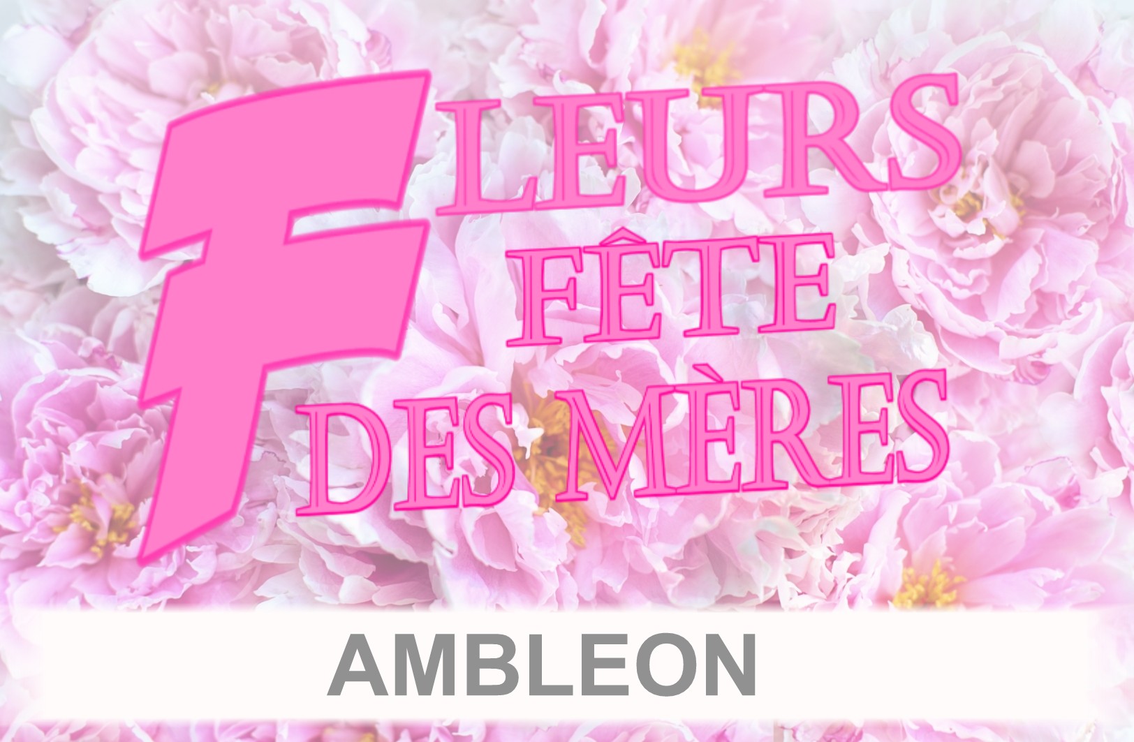 FLEURS FÊTE DES MÈRES AMBLEON