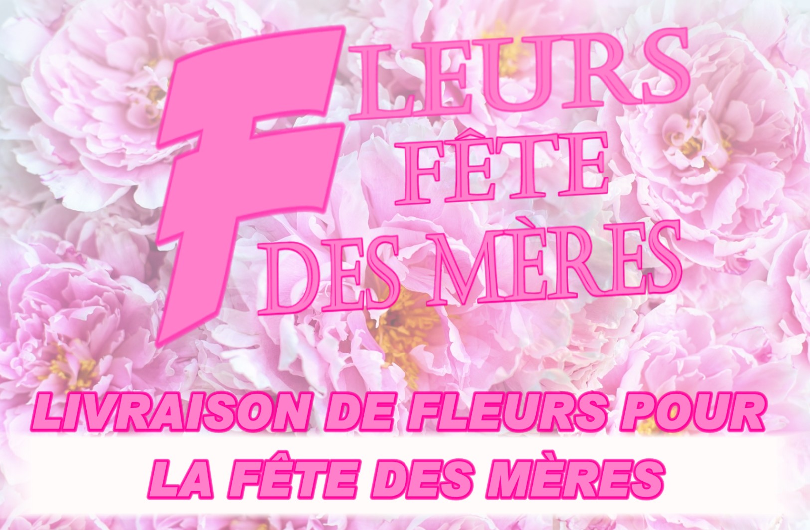 FLEURS - Fête des Mères - BONNE FÊTE MAMAN